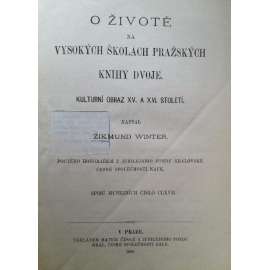 O životě na vysokých školách pražských. Kulturní obraz XV. a XVI. století (Novočeská bibliothéka, č. XXXII.) [Univerzita Karlova, Praha]